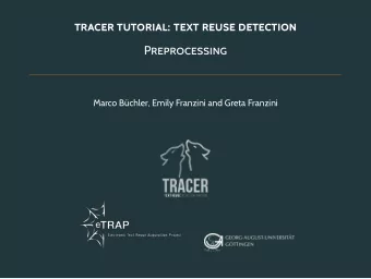TRACER TUTORIAL: TEXT REUSE DETECTION  PREPROCESSING M arco B  uchler, Emily Franzini and Greta