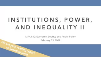I N S T I T U T I O N S ,  P O W E R ,  A N D  I N E Q U A L I T Y  I I  MPA 612: Economy, Society,