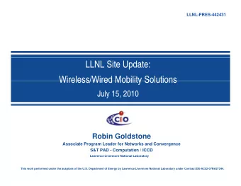 LLNL Site Update:  Wireless/Wired Mobility Solutions  Wireless/Wired Mobility Solutions  July 15,