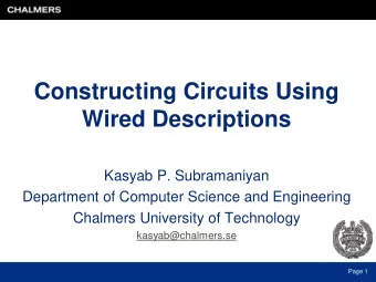 Constructing Circuits Using  Wired Descriptions  Kasyab P. Subramaniyan  Department of Computer