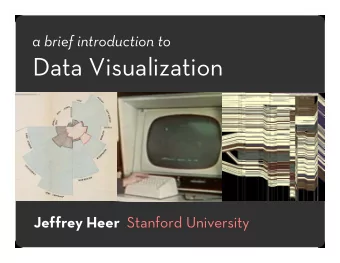 Data Visualization Jeffrey Heer Stanford University  Set A  Set B  Set C  Set D  X  Y  X  Y  X  Y