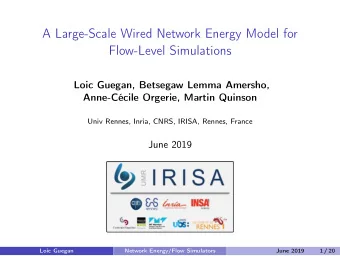 A Large-Scale Wired Network Energy Model for  Flow-Level Simulations  Loic Guegan, Betsegaw Lemma