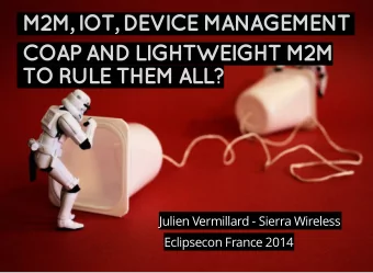 Julien Vermillard - Sierra Wireless  Eclipsecon France 2014  Software Engineer at Sierra Wireless,