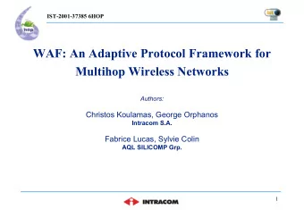 WAF: An Adaptive Protocol Framework for  Multihop Wireless Networks  Authors:  Christos Koulamas,