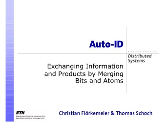 Auto-ID  Exchanging Information  and Products by Merging  Bits and Atoms  Christian Flrkemeier