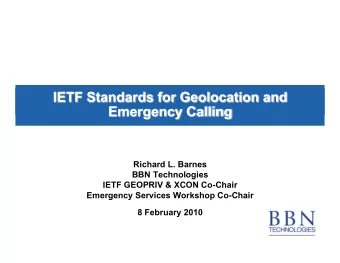 Richard L. Barnes  BBN Technologies  IETF GEOPRIV &amp; XCON Co-Chair  Emergency Services Workshop