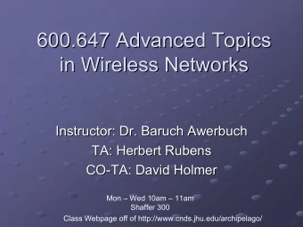 600.647 Advanced Topics  600.647 Advanced Topics  in Wireless Networks  in Wireless Networks