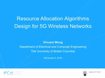 Resource Allocation Algorithms  Design for 5G Wireless Networks  Vincent Wong  Department of