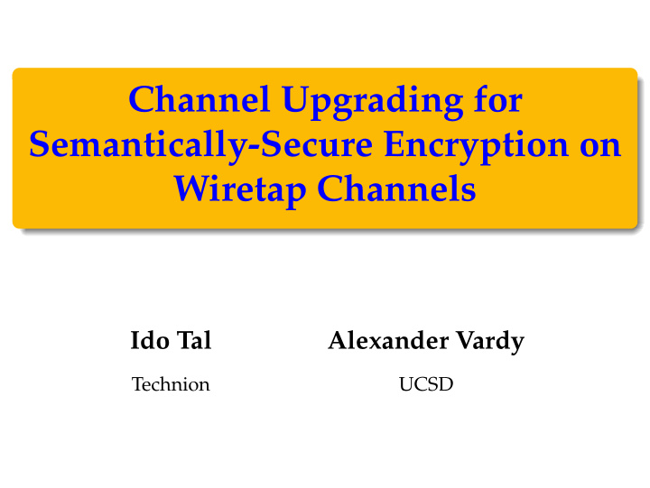 channel upgrading for semantically secure encryption on