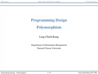 Polymorphism  Ling-Chieh Kung  Department of Information Management  National Taiwan University