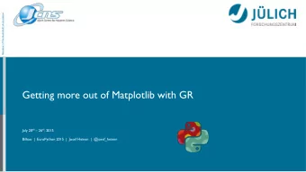 Getting more out of Matplotlib with GR July 20 th  26 th , 2015  Bilbao  |  EuroPython 2015  |
