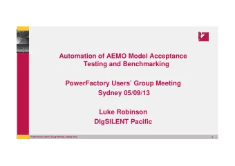Automation of AEMO Model Acceptance  Testing and Benchmarking  PowerFactory Users Group Meeting