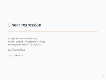 Linear regression  .  Course of Machine Learning  Master Degree in Computer Science  University of