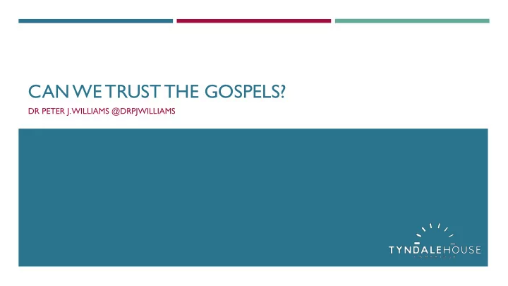 can we trust the gospels