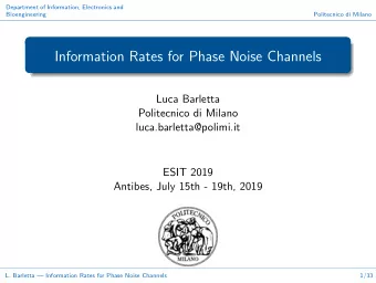 Information Rates for Phase Noise Channels  Luca Barletta  Politecnico di Milano