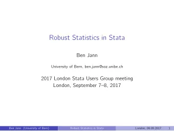 Robust Statistics in Stata  Ben Jann  University of Bern, ben.jann@soz.unibe.ch  2017 London Stata