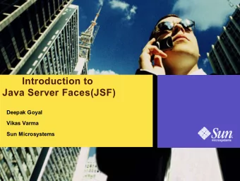 Introduction to  Java Server Faces(JSF)  Deepak Goyal  Vikas Varma  Sun Microsystems  Objective
