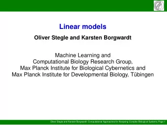 Linear models  Oliver Stegle and Karsten Borgwardt  Machine Learning and  Computational Biology