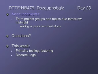 DTTF/NB479: Dszquphsbqiz  Day 23  Announcements:  Term project groups and topics due tomorrow  1.