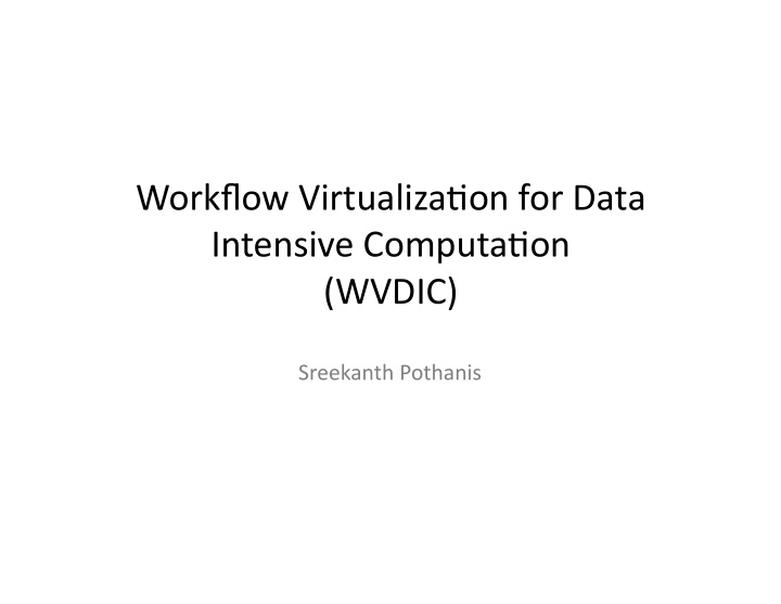 workflow virtualiza on for data intensive computa on wvdic