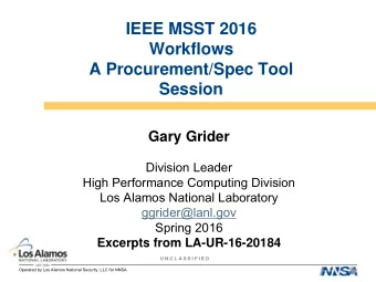 IEEE MSST 2016  Workflows  A Procurement/Spec Tool  Session  Gary Grider  Division Leader  High