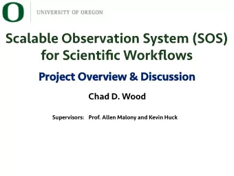 Scalable Observation System (SOS)  for Scientific Workflows  Pr  Project Ov  oject Over  erview