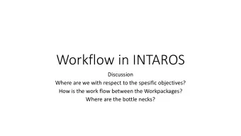 Workflow in INTAROS  Discussion  Where are we with respect to the spesific objectives?  How is the