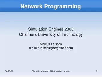Network Programming  Simulation Engines 2008  Chalmers University of Technology  Markus Larsson