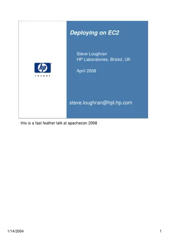 Deploying on EC2  Steve Loughran  HP Laboratories, Bristol, UK  April 2008