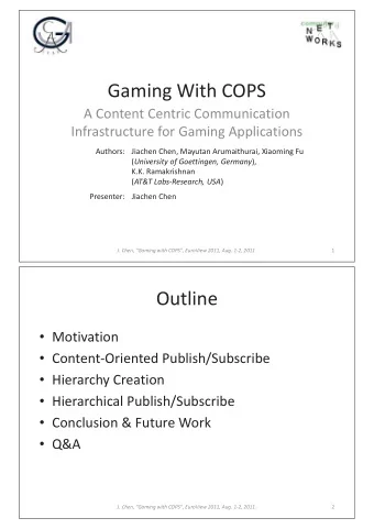 Gaming With COPS  A Content Centric Communication  Infrastructure for Gaming Applications  Authors:
