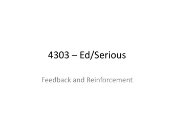 4303  Ed/Serious  Feedback and Reinforcement  Feedback and Reinforcement  Both of them are