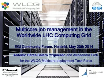 Multicore job management in the  Multicore job management in the  Worldwide LHC Computing Grid
