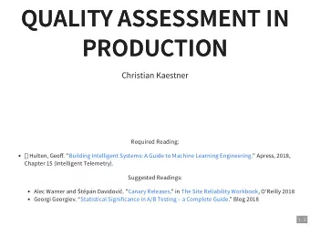 QUALITY ASSESSMENT IN  QUALITY ASSESSMENT IN  PRODUCTION  PRODUCTION  Christian Kaestner  Required