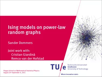 Ising models on power-law  random graphs  Sander Dommers  Joint work with:  Cristian Giardin