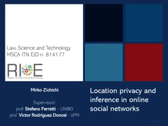 +  Law, Science and Technology  MSCA ITN EJD n. 814177  Location privacy and  Mir  irko Zic