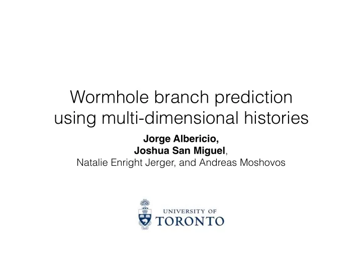 wormhole branch prediction using multi dimensional