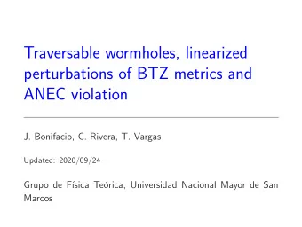 Traversable wormholes, linearized  perturbations of BTZ metrics and  ANEC violation  J. Bonifacio,