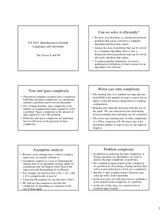 Can we solve it efficiently?   We have seen that there is a distinction between  problems that