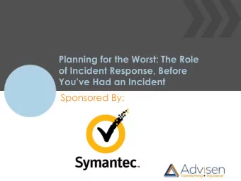 Planning for the Worst: The Role  of Incident Response, Before Youve Had an Incident  Sponsored
