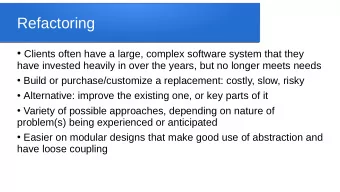 Refactoring  Clients often have a large, complex software system that they  have invested