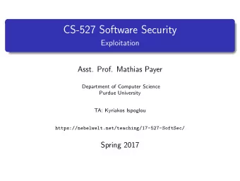 CS-527 Software Security  Exploitation  Asst. Prof. Mathias Payer  Department of Computer Science