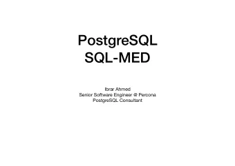 PostgreSQL  SQL-MED Ibrar Ahmed Senior Software Engineer @ Percona  PostgreSQL Consultant What?