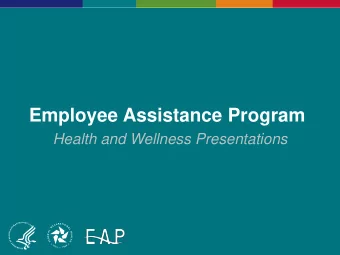 Employee Assistance Program  Health and Wellness Presentations Employee Assistance Program