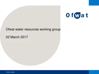 Ofwat water resources working group  02 March 2017  Trust in water  1  Agenda: Form of control