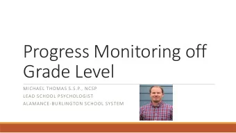 Progress Monitoring off  Grade Level  MICHAEL THOMAS S.S.P., NCSP  LEAD SCHOOL PSYCHOLOGIST