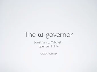 The  -governor Jonathan L. Mitchell 1 Spencer Hill 1,2 1 UCLA 2 Caltech  The Motivation