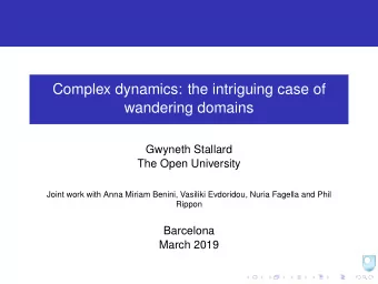 Complex dynamics: the intriguing case of  wandering domains  Gwyneth Stallard  The Open University