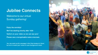 Jubilee Connects  Welcome to our virtual  Sunday gathering!  Enjoy the worship!  Well be