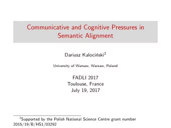 Communicative and Cognitive Pressures in  Semantic Alignment nski 2  Dariusz Kaloci  University