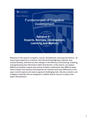 Welcome to this session on experts, novices, development, learning and memory.  As  novices gain